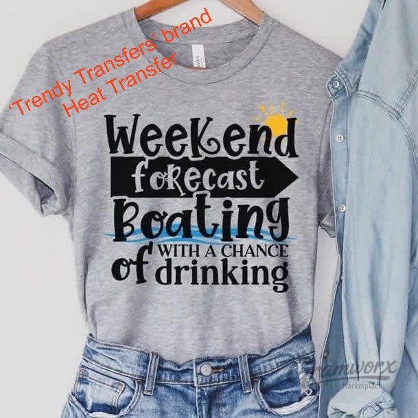 Weekend Forecast Boating With A Chance Of Drinking Screen Print Transfer