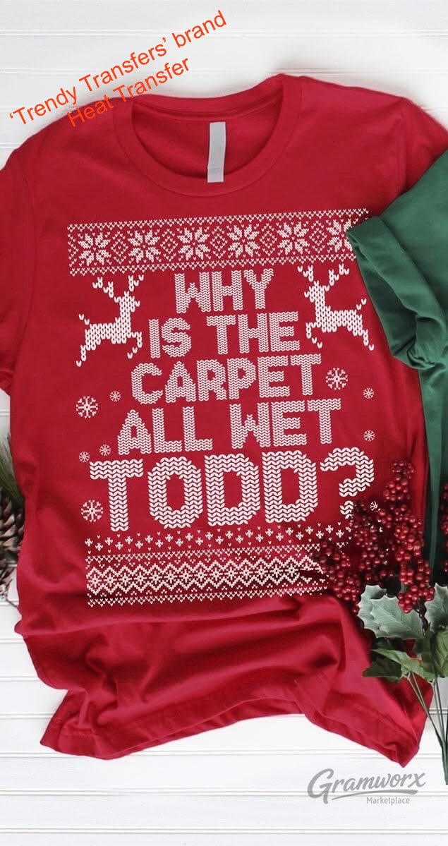 Why Is The Carpet All Wet Todd Screen Print Transfer