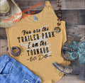 You Are The Trailer Park I Am The Tornado - Beth Dutton Screen Print Transfer