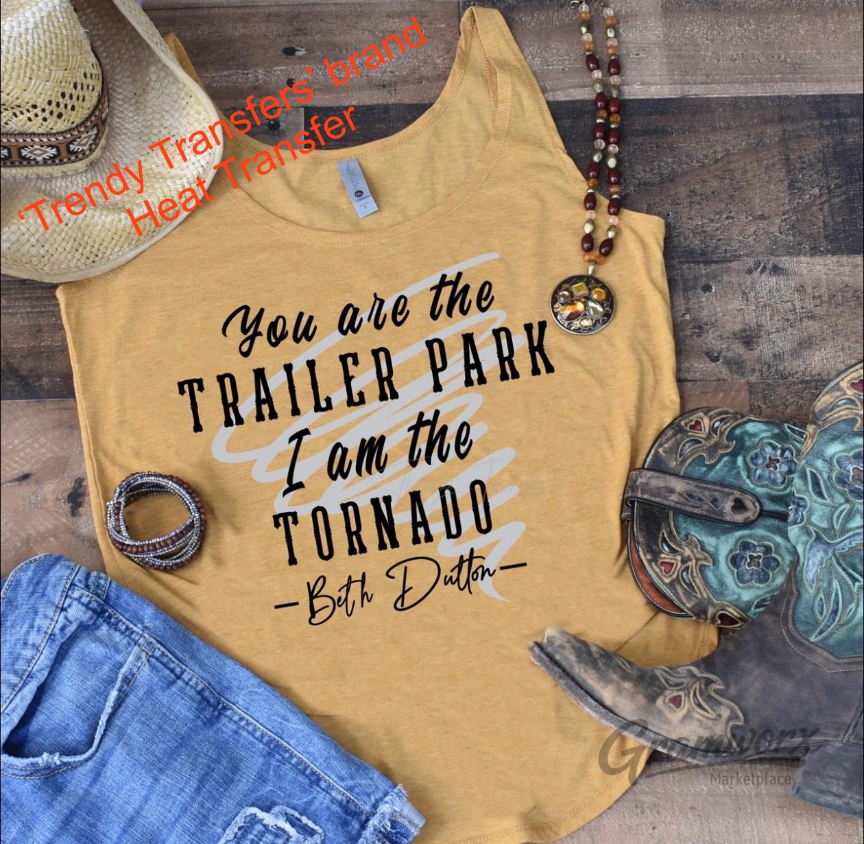 You Are The Trailer Park I Am The Tornado - Beth Dutton Screen Print Transfer