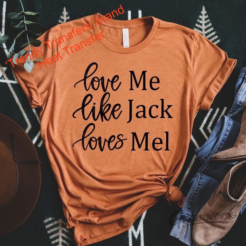 Love Me Like Jack Loves Mel Screen Print Transfer