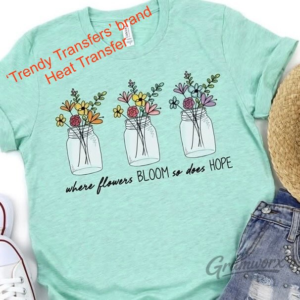 Where Flowers Bloom So Does Hope Screen Print Transfer