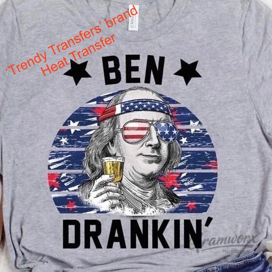 Ben Drankin’ - Screen Print Transfer