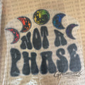 Not a Phase - DTF transfer