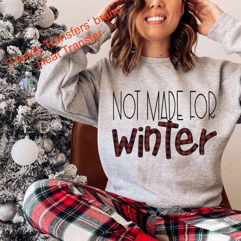 Not Made For Winter Screen Print Transfer