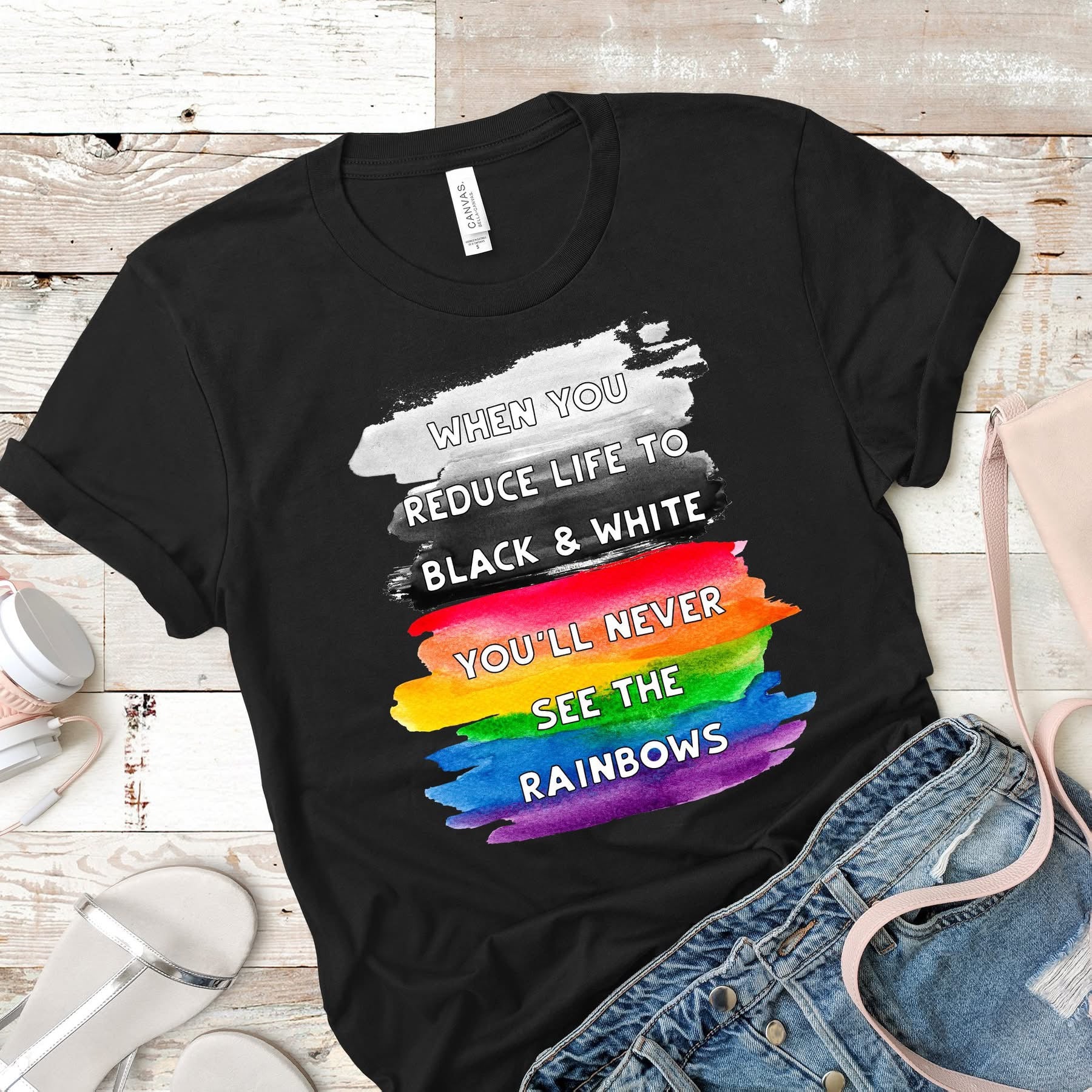 When You Reduce Life to Black And WhiteYou'll Never See The Rainbows Screen Print Transfer
