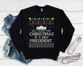 All I Want For Christmas Is A New President Ugly Christmas Sweatshirt