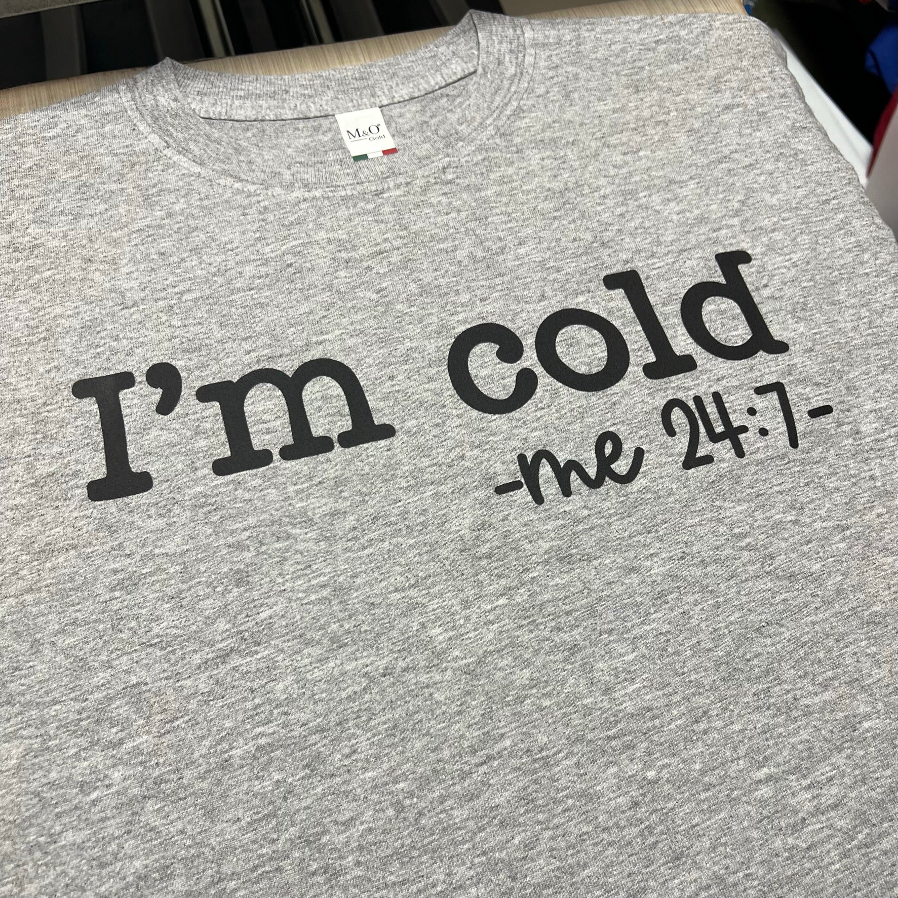 I'm Cold - Me 24:7 Screen Print Transfer