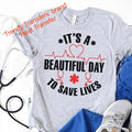 It's A Beautiful Day To Save Lives Screen Print Transfer
