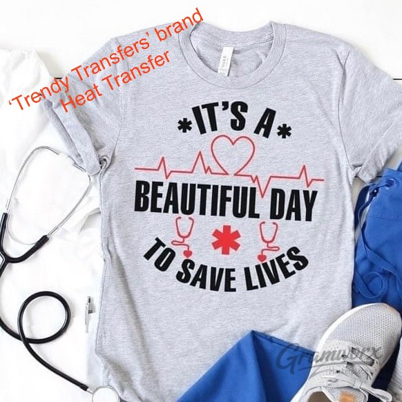It's A Beautiful Day To Save Lives Screen Print Transfer