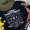 We Are The Daughters Of The Witches You Could Not Burn Screen Print Transfer