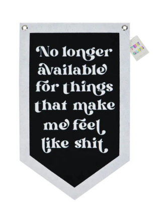 No Longer Available For Things That Make Me Feel Like Shit Pennant Banner